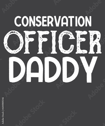 Conservation Officer daddy wildlife Animal Control Officer T-shirt design vector, Conservation Officer, Enforcement Agent, conservative soul, wildlife, Animal Control Officer
