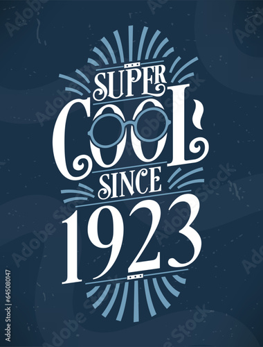 Super Cool since 1923. 1923 Birthday Typography Tshirt Design.