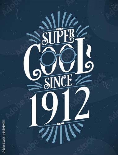 Super Cool since 1912. 1912 Birthday Typography Tshirt Design.