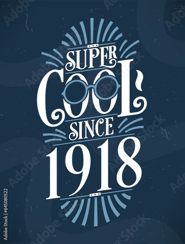 Super Cool since 1918. 1918 Birthday Typography Tshirt Design.