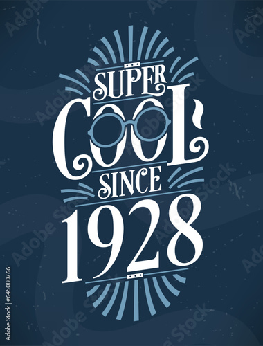 Super Cool since 1928. 1928 Birthday Typography Tshirt Design.