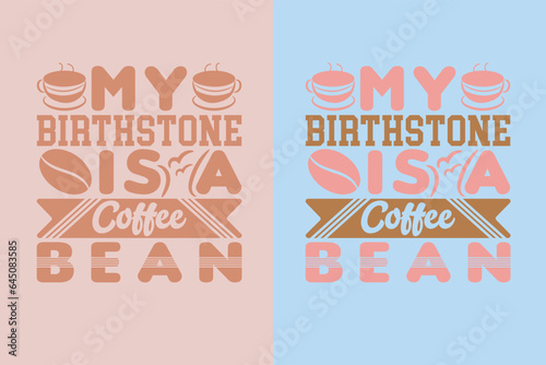 My Birthstone Is A Coffee Bean  I Run On Coffee and Sarcasm Shirt  Retro Coffee  Funny Coffee Lover Gift  Coffee T Shirt JPG  EPS  PNG  