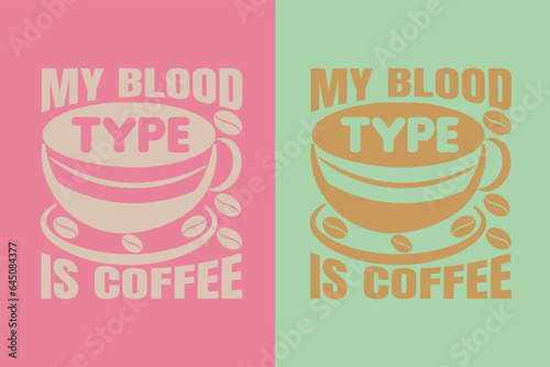 My Blood Type Is Coffee, I Run On Coffee and Sarcasm Shirt, Retro Coffee, Funny Coffee Lover Gift, Coffee T Shirt JPG, EPS, PNG, 
