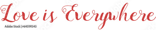 Digital png illustration of love is everywhere text on transparent background