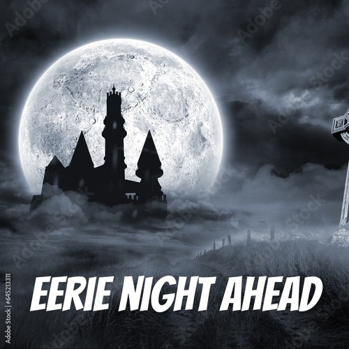 Composite of eerie night ahead text and castle with full moon on blue background