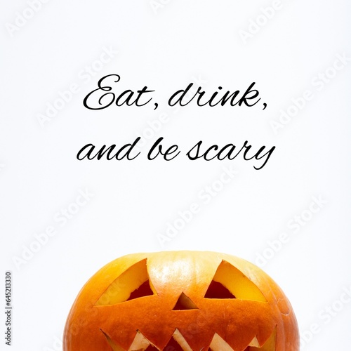 Composite of eat, drink and be scary text and halloween pumpkin on white background