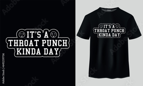 Typography t-shirt design, It's a throat punch kinda day t-shirt design, It's a throat punch kinda day funny Svg File,  Retro t-shirt design, Vintage logo design, Sticker, lettering quotes,