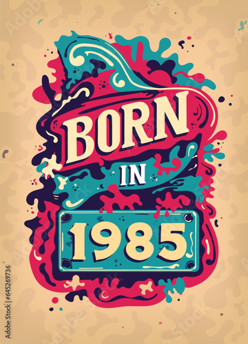 Born In 1985 Colorful Vintage T-shirt - Born in 1985 Vintage Birthday Poster Design.