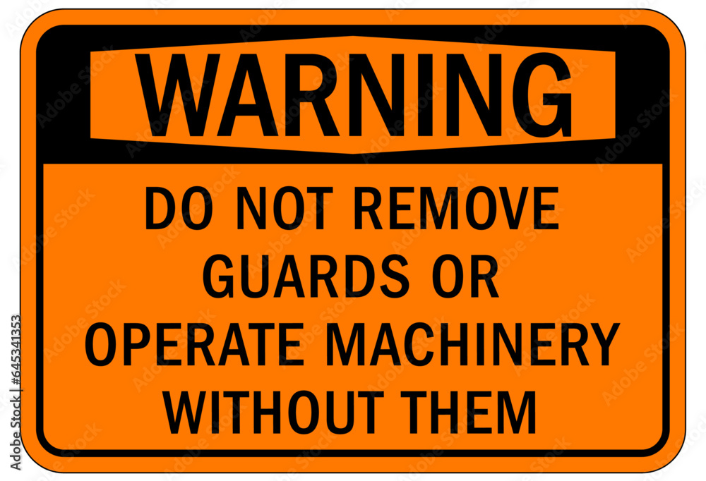 Obraz premium Do not operate machinery sign and labels do not remove guards or operate machinery without them