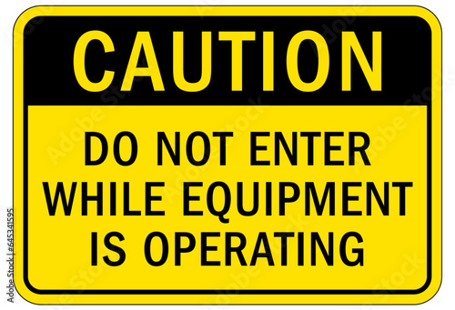 Do not operate machinery sign and labels do not enter while equipment is operating
