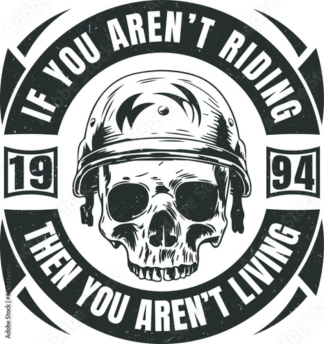 Fully editable Vector EPS 10 Outline of If You Aren't Riding, You Aren't Living T-Shirt Design an image suitable for T-shirts, Mugs, Bags, Poster Cards, and much more. The Package is 4500* 5400px