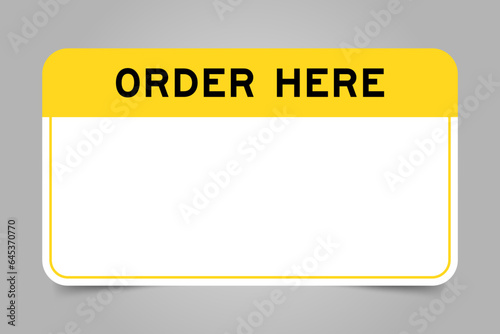 Label banner that have yellow headline with word order here and white copy space on gray background