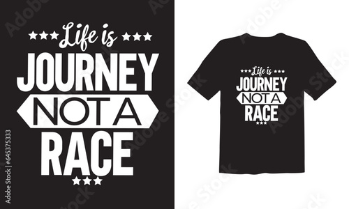 Life is journey not a race typography vector t-shirt design