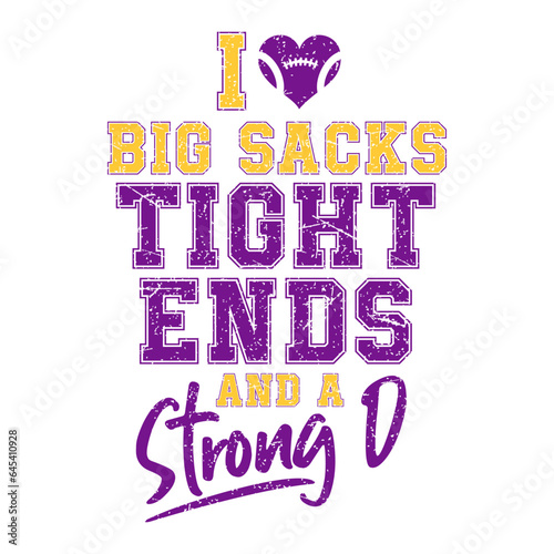 I Love Big Sacks Tight Ends and a Strong D Football distressed design 