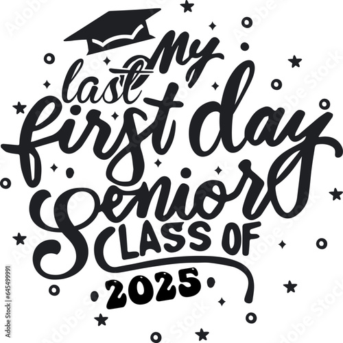 2025 Senior Class Back to School First day of 13th grade funny quotes, happy senior class of 2025 back to school present design, My Last First Day for Back to School.