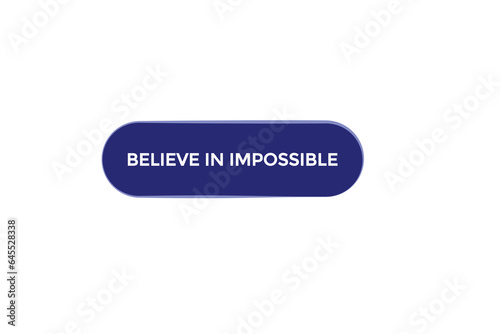  new believe in impossible modern, website, click button, level, sign, speech, bubble  banner, 
