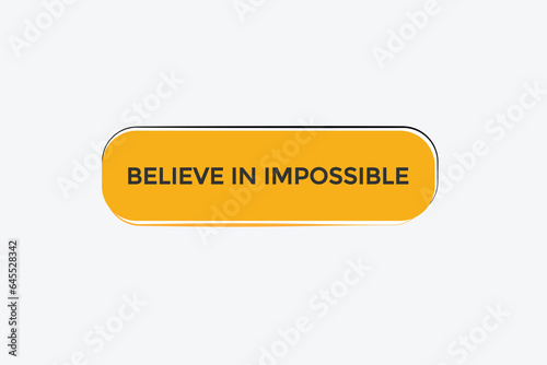  new believe in impossible modern, website, click button, level, sign, speech, bubble  banner, 

