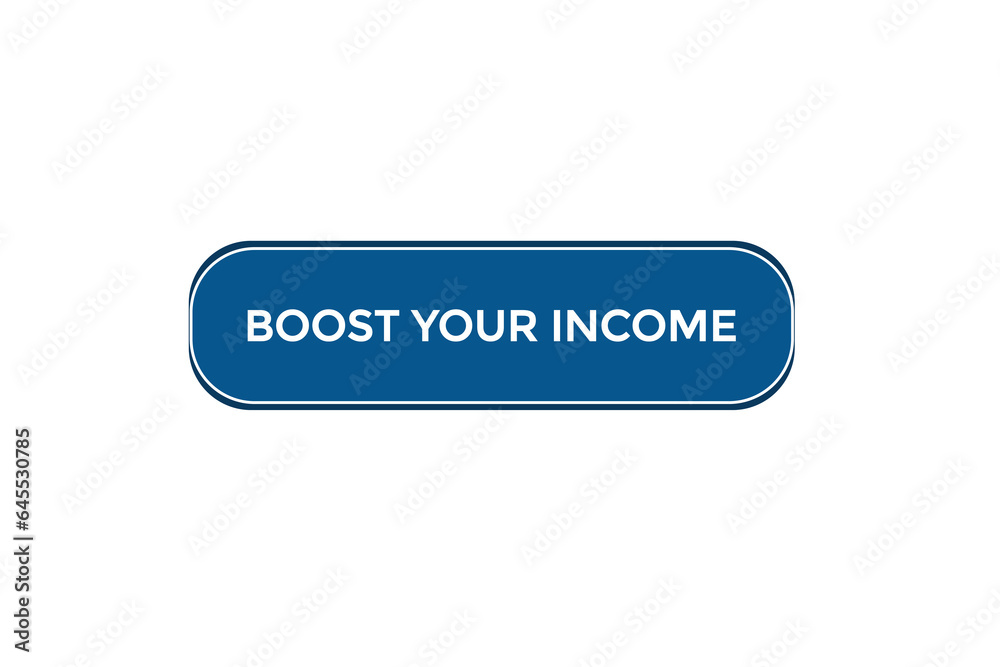  new boost your income modern, website, click button, level, sign, speech, bubble  banner, 
