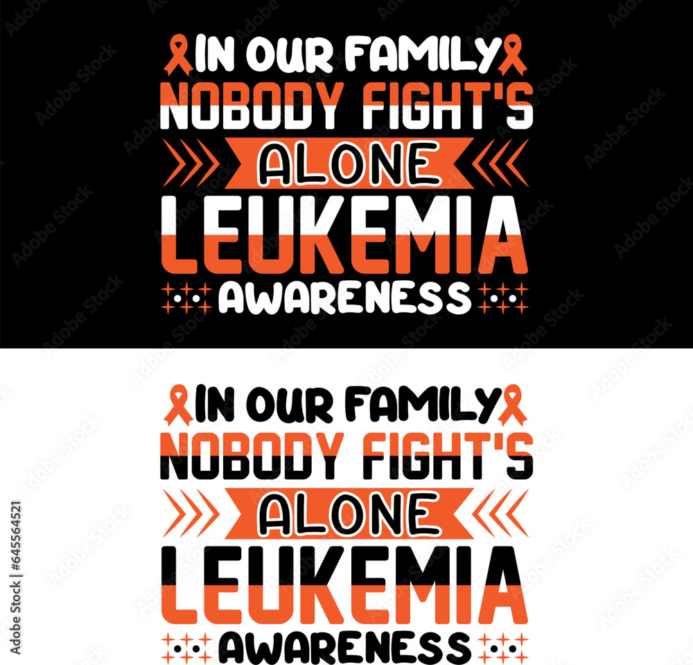  In our family nobody fight alone Leukemia awareness. Leukemia T-shirt design.