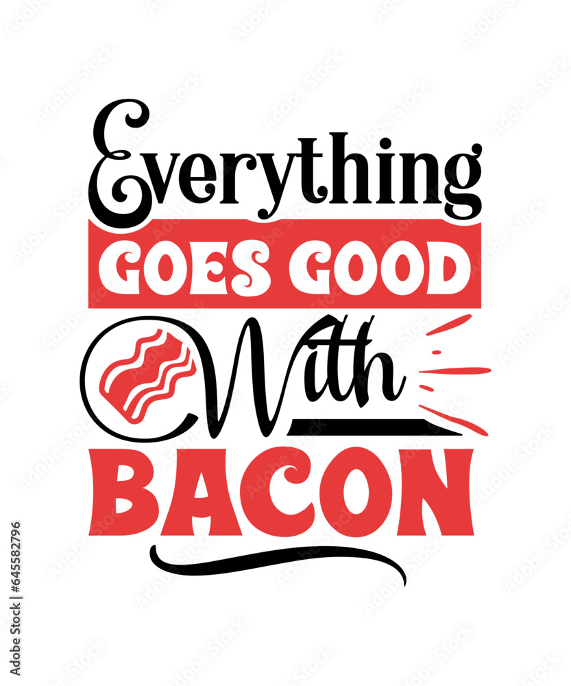 Everything Goes Good With Bacon svg