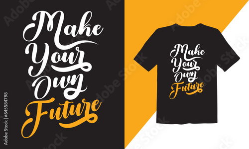Make your own future typography vector t-shirt design