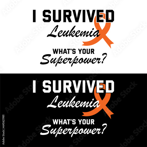 I survived Leukemia what's your superpower. Leukemia T-shirt design.