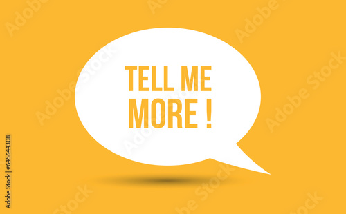 tell me more speech bubble vector illustration. Communication speech bubble with tell me more text