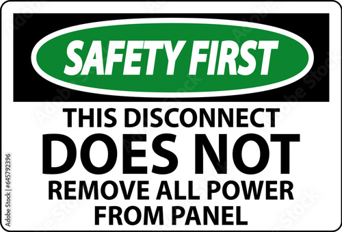 Safety First Sign, This Disconnect Does Not Remove All Power From Panel