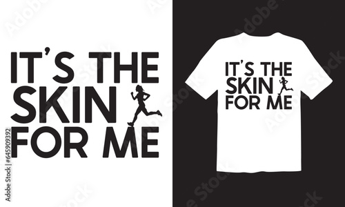 Vector it's the skin for me typography t-shirt design