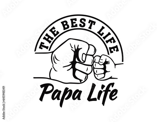 papa Life , happy fathers day