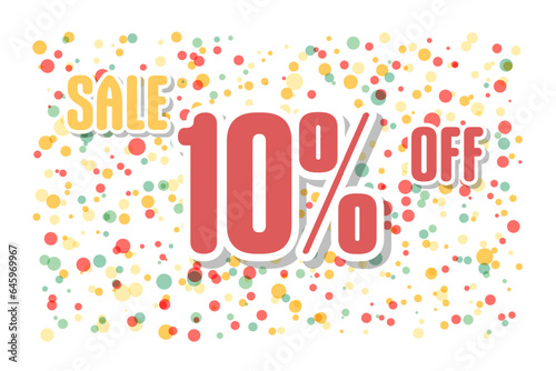 The inscription discount 10 off on the background of confetti. Price labele sale promotion market. business