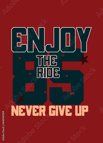 enjoy the ride never give up,t-shirt design fashion concept vector