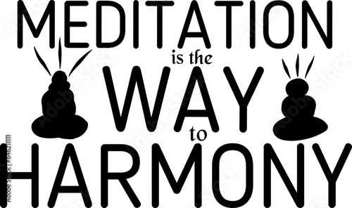 Meditation is the way to harmony. Typography quote poster design.