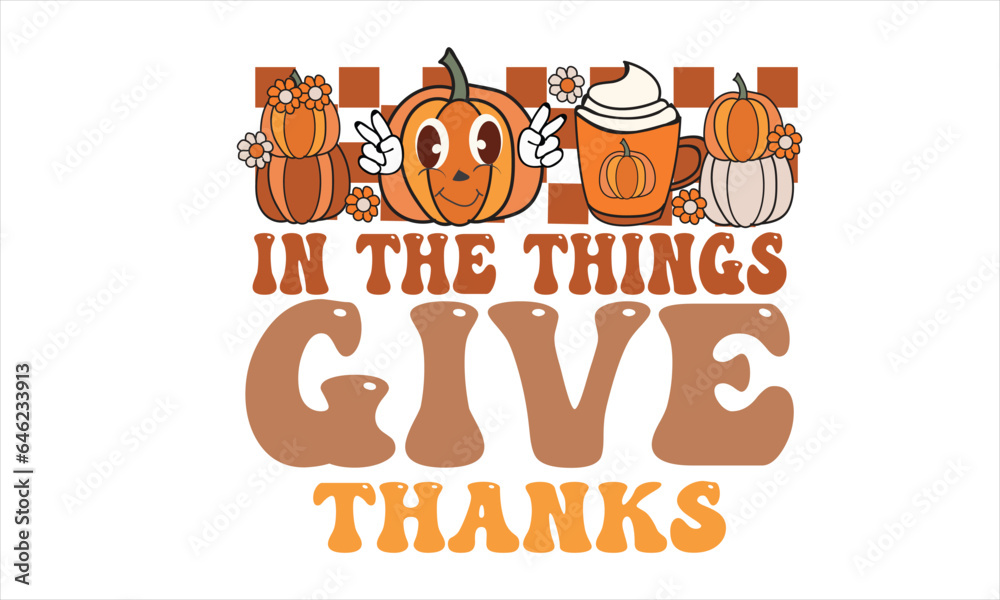 In the Things Give Thanks Retro T-Shirt Design