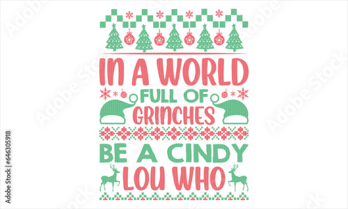 In a world full of grinches be a cindy lou who - Christmas T Shirt Design, Hand drawn lettering phrase, Cutting and Silhouette, card, Typography Vector illustration for poster, banner, flyer and mug. photo