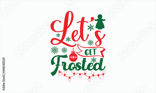 Let   s Get Frosted - Christmas SVG Design  Hand drawn lettering phrase  Vector EPS Editable Files  For stickers  Templet  mugs  Etc  For Cutting Machine  Silhouette Cameo  Cricut.
