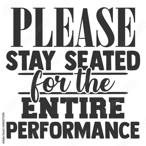 Please Stay Seated For The Entire Performance - Bathroom Humour Illustration photo