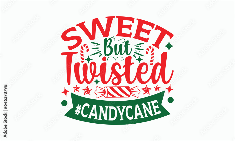 Sweet But Twisted #Candycane - Christmas Svg Design, Hand drawn lettering phrase, Vector EPS Editable Files, For stickers, Templet, mugs, Illustration for prints on t-shirts, bags, posters and cards.