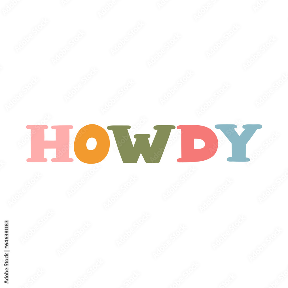Hand written lettering with phrase Howdy. Bold and funky lettering in western, cowboy and cowgirl theme. Hand drawn vector quote for t-shirt print, retro party, postcard. Custom font for posters. Hand written lettering with phrase Howdy. Bold and funky lettering in western, cowboy and cowgirl theme. Hand drawn vector quote for t-shirt print, retro party, postcard. Custom font for posters.