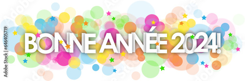 BONNE ANNEE 2024! (HAPPY NEW YEAR 2024! in French) banner with colorful bokeh lights and stars on transparent background