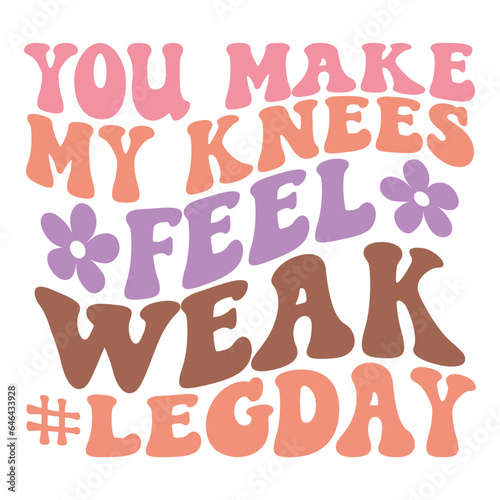 You make my knees feel weak #legday Retro SVG photo