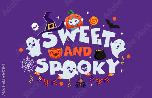 Sweet and spooky Halloween quote, sweets, kawaii ghosts and pennant garland, vector holiday typography. Cartoon cute ghosts characters playing with pumpkin, witch hat, trick or treat candies, bats