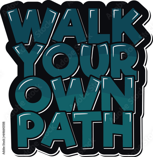 Aesthetic lettering vector design that inspires one to walk their own unique path in life