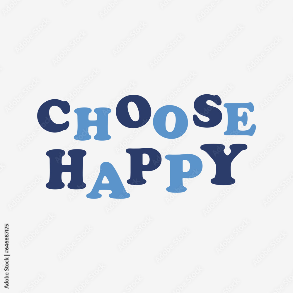 choose happy slogan for t shirt printing, tee graphic design.  