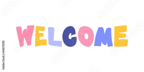 Welcome - colorful hand drawn lettering word. Vector illustration. Modern freehand style words and letters isolated on white background for print design