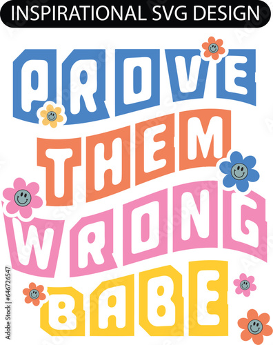 Prove Them Wrong Babe SVG Design, Prove Them Wrong Babe SVG, Motivational Svg, Mental health Svg, Women T-Shirt Svg, Strong Girl Svg, Babe Svg, Wavy Stacked Svg
