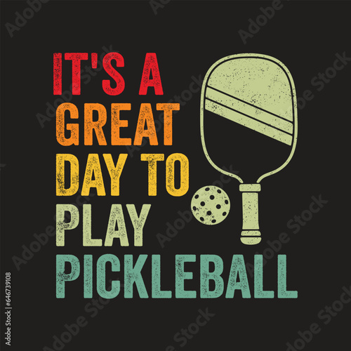 It s a Great Day To Play Pickleball. Pickball T-Shirt Design  Posters  Greeting Cards  Textiles  and Sticker Vector Illustration  