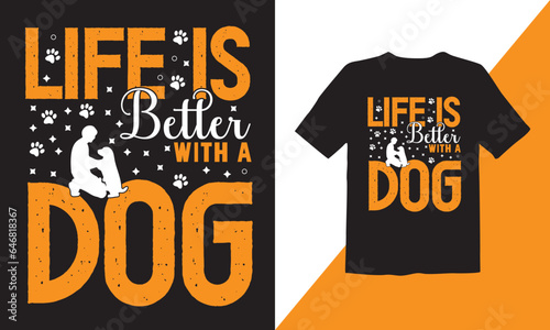 Life is better with a dog vector t-shirt design