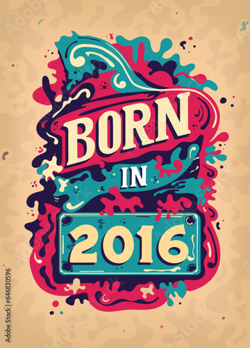 Born In 2016 Colorful Vintage T-shirt - Born in 2016 Vintage Birthday Poster Design.