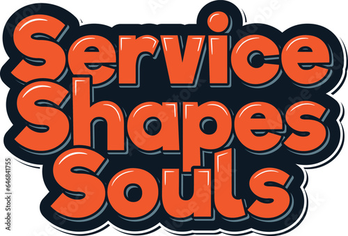 An expressive lettering vector illustration that reflects how service can profoundly shape the human soul